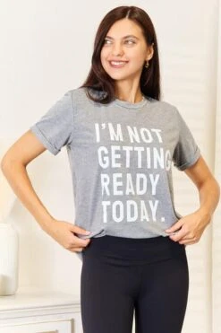 I'M NOT GETTING READY TODAY Graphic T-Shirt -Sydney So Sweet 54b54a550c11486a8114b823731ec638 Min