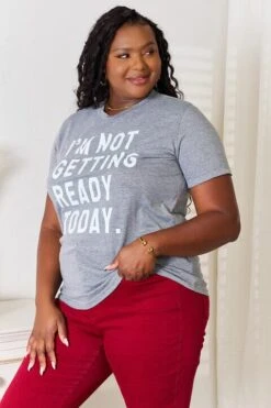 I'M NOT GETTING READY TODAY Graphic T-Shirt -Sydney So Sweet 93a15c32e9cb4138b7e523e10e075f55 Min