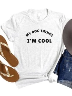 My Dog Thinks I'm Cool Women's Graphic T-Shirt -Sydney So Sweet Ash