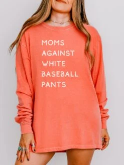 Moms Against White Baseball Pants Comfort Colors Long Sleeve T-Shirt -Sydney So Sweet BaseballPantsBrightSalmon