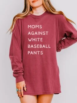 Moms Against White Baseball Pants Comfort Colors Long Sleeve T-Shirt -Sydney So Sweet BaseballPantsCrimson