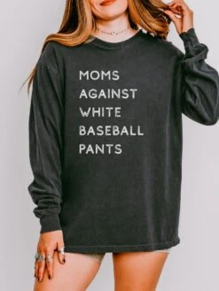 Moms Against White Baseball Pants Comfort Colors Long Sleeve T-Shirt -Sydney So Sweet BaseballPantsGraphite