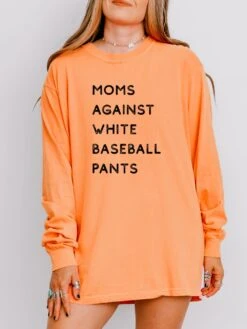 Moms Against White Baseball Pants Comfort Colors Long Sleeve T-Shirt -Sydney So Sweet BaseballPantsMelon