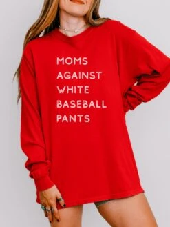 Moms Against White Baseball Pants Comfort Colors Long Sleeve T-Shirt -Sydney So Sweet BaseballPantsRed