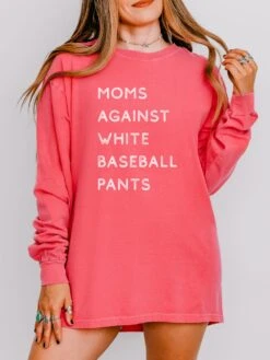 Moms Against White Baseball Pants Comfort Colors Long Sleeve T-Shirt -Sydney So Sweet BaseballPantsWatermelon