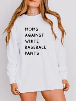Moms Against White Baseball Pants Comfort Colors Long Sleeve T-Shirt -Sydney So Sweet BaseballPantsWhite