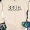 Bruh Crewneck Sweatshirt - Perfect Gift For Moms, Comfy Casual Wear