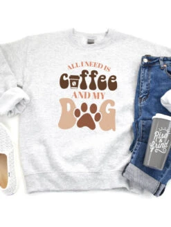 All I Need Is Coffee And My Dog Crewneck Sweatshirt For Dog Moms -Sydney So Sweet Coffee DogAsh