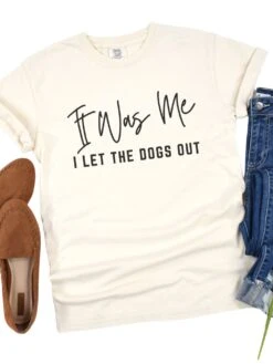 Funny Unisex Garment-Dyed T-Shirt - 'It Was Me I Let The Dogs Out' -Sydney So Sweet Dogs Out Ivory