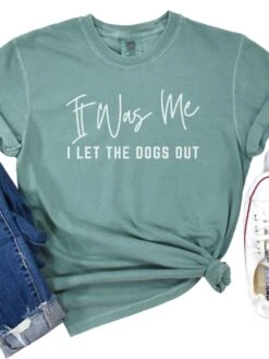 Funny Unisex Garment-Dyed T-Shirt - 'It Was Me I Let The Dogs Out' -Sydney So Sweet Dogs Out Light Green