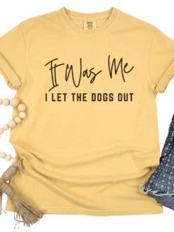 Funny Unisex Garment-Dyed T-Shirt - 'It Was Me I Let The Dogs Out' -Sydney So Sweet Dogs Out Mustard