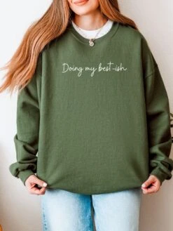 Doing My Best-ish Script Motivational Crewneck Heavy Blend Cozy Sweatshirt 18 Doing My Best-ish Script Motivational Crewneck Heavy Blend Cozy Sweatshirt -Sydney So Sweet DoingmybestScript MilitaryGreen