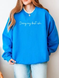 Doing My Best-ish Script Motivational Crewneck Heavy Blend Cozy Sweatshirt 29 Doing My Best-ish Script Motivational Crewneck Heavy Blend Cozy Sweatshirt -Sydney So Sweet DoingmybestScript Sapphire