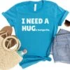 I Need A HUGe Margarita Women's Graphic T-Shirt -Sydney So Sweet Hug Aqua