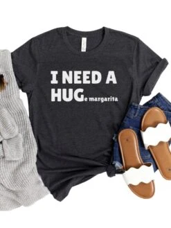 I Need A HUGe Margarita Women's Graphic T-Shirt 19 I Need A HUGe Margarita Women's Graphic T-Shirt -Sydney So Sweet Hug HeatherDarkGray