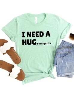 I Need A HUGe Margarita Women's Graphic T-Shirt 23 I Need A HUGe Margarita Women's Graphic T-Shirt -Sydney So Sweet Hug HeatherPrismMint