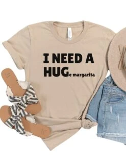I Need A HUGe Margarita Women's Graphic T-Shirt 25 I Need A HUGe Margarita Women's Graphic T-Shirt -Sydney So Sweet Hug Tan